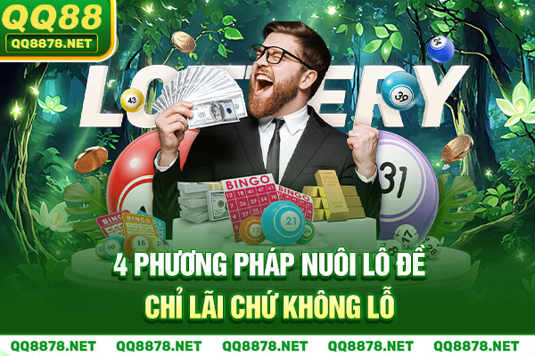 4 phương pháp nuôi lô đề chỉ lãi chứ không lỗ
