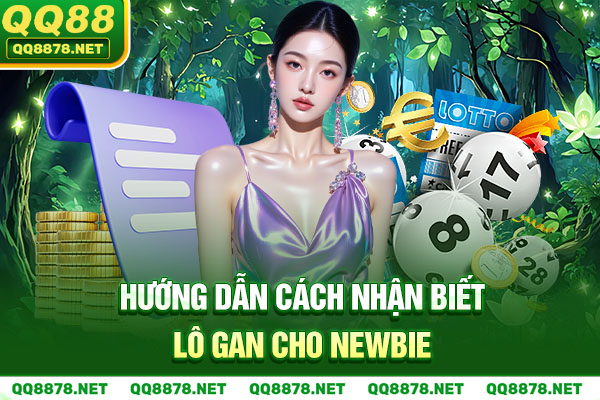Hướng dẫn cách nhận biết lô gan cho newbie
