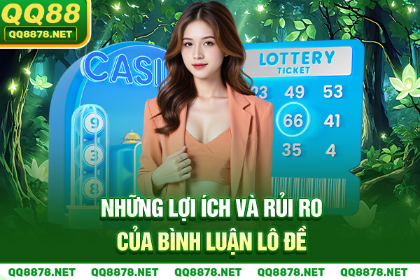Những lợi ích và rủi ro của bình luận lô đề