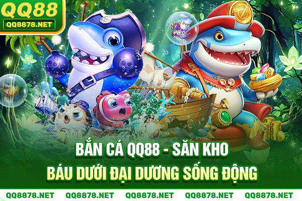 Bắn Cá QQ88 - Săn Kho Báu Dưới Đại Dương Sống Động
