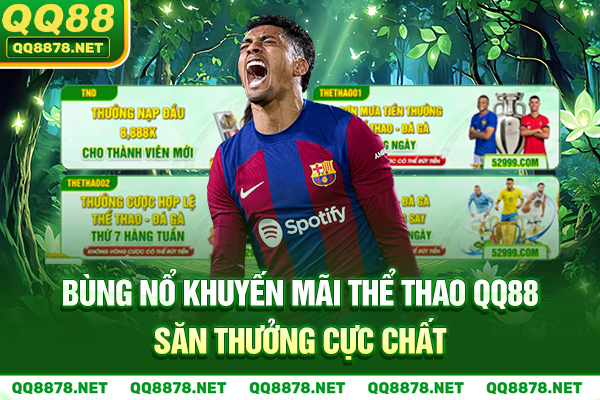 Bùng Nổ Khuyến Mãi Thể Thao QQ88 - Săn Thưởng Cực Chất