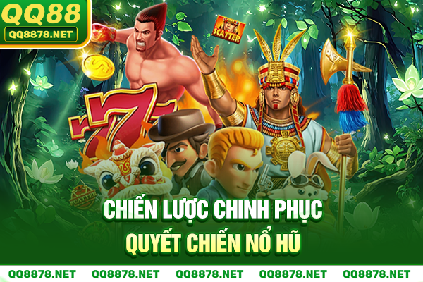 Chiến lược chinh phục quyết chiến nổ hũ