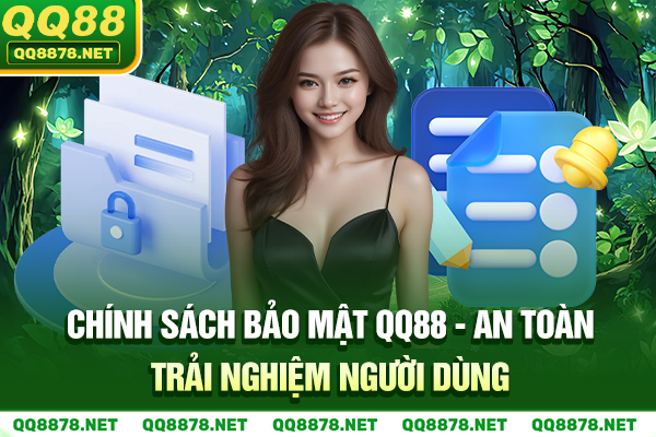 Chính Sách Bảo Mật QQ88 - An Toàn Trải Nghiệm Người Dùng