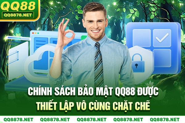Chính sách bảo mật QQ88 được thiết lập vô cùng chặt chẽ