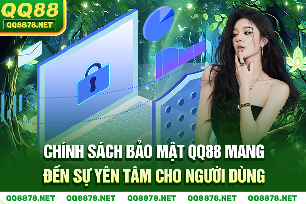Chính sách bảo mật QQ88 mang đến sự yên tâm cho người dùng
