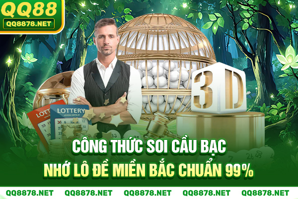 Công Thức Soi Cầu Bạc Nhớ Lô Đề Miền Bắc Chuẩn 99%