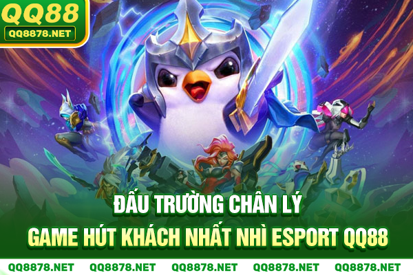 Đấu trường chân lý - Game hút khách nhất nhì Esports QQ88