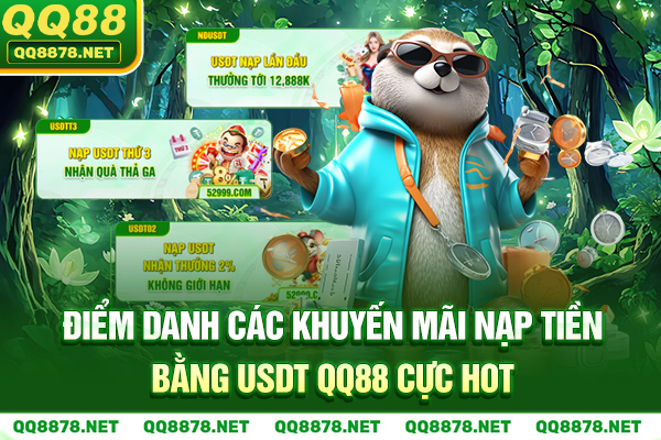 Điểm danh các khuyến mãi nạp tiền bằng USDT QQ88 cực hot