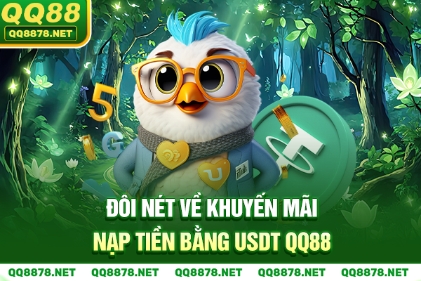 Đôi nét về khuyến mãi nạp tiền bằng USDT QQ88