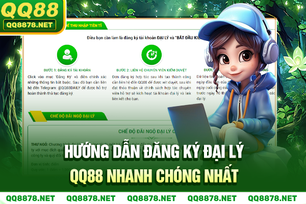 Hướng dẫn đăng ký đại lý QQ88 nhanh chóng nhất