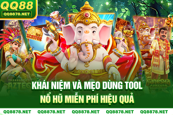 Khái Niệm Và Mẹo Dùng Tool Nổ Hũ Miễn Phí Hiệu Quả