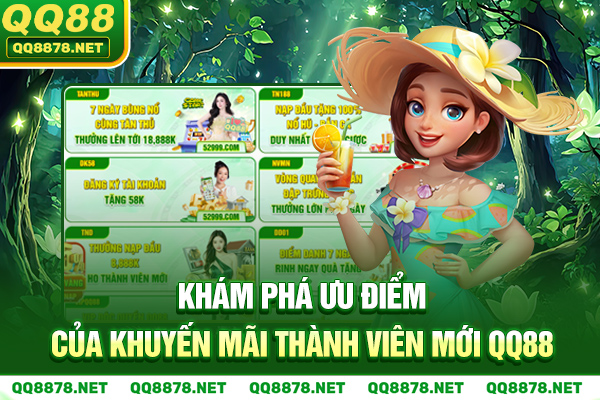 Khám phá ưu điểm của khuyến mãi thành viên mới QQ88