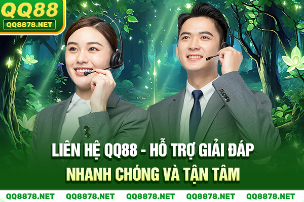 Liên Hệ QQ88 - Hỗ Trợ Giải Đáp Nhanh Chóng Và Tận Tâm