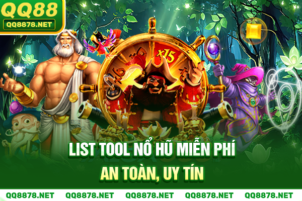 List tool nổ hũ miễn phí an toàn, uy tín