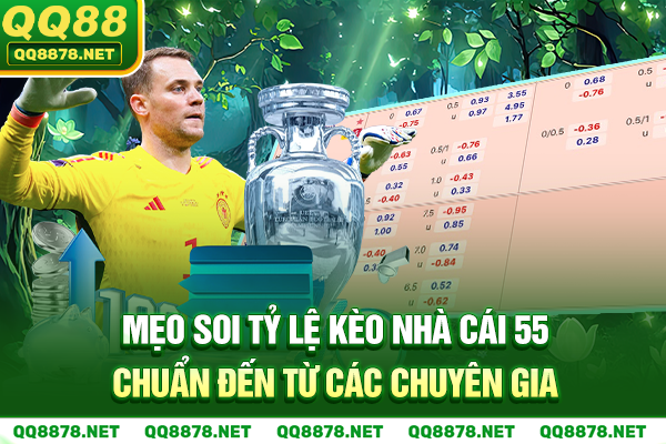 Mẹo soi tỷ lệ kèo nhà cái 55 chuẩn xác đến từ các chuyên gia