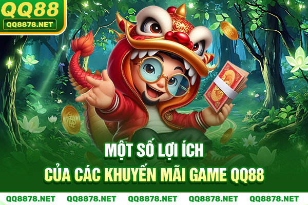 Một số lợi ích của các khuyến mãi game QQ88