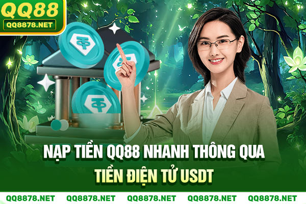 Nạp tiền QQ88  nhanh thông qua tiền điện tử USDT