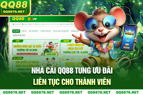 Nhà cái QQ88 tung ưu đãi liên tục cho thành viên