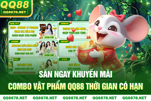 Săn Ngay Khuyến Mãi Combo Vật Phẩm QQ88 - Thời Gian Có Hạn