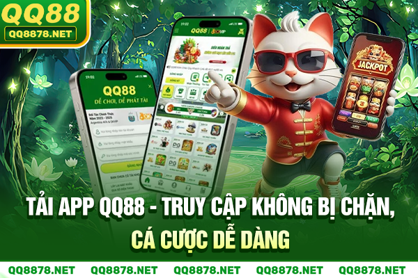 Tải App QQ88 - Truy Cập Không Bị Chặn, Cá Cược Dễ Dàng