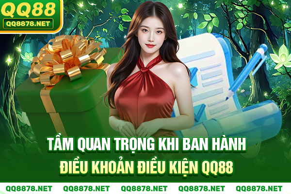 Tầm quan trọng khi ban hành điều khoản điều kiện QQ88