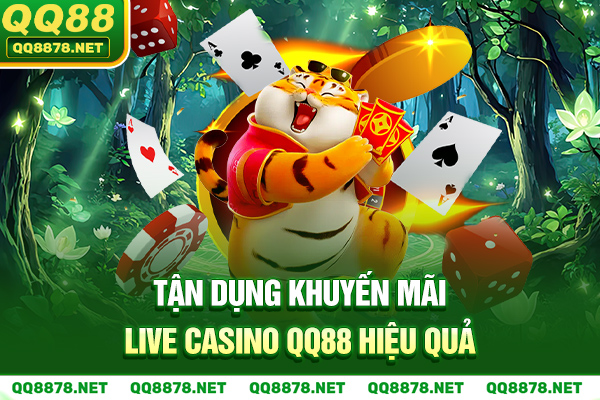 Tận dụng khuyến mãi Live Casino QQ88 hiệu quả