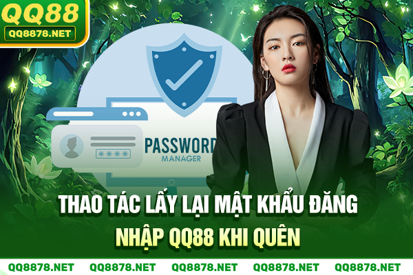 Thao tác lấy lại mật khẩu đăng nhập QQ88 khi quên