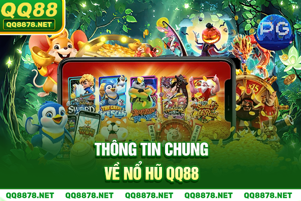 Thông tin chung về nổ hũ QQ88