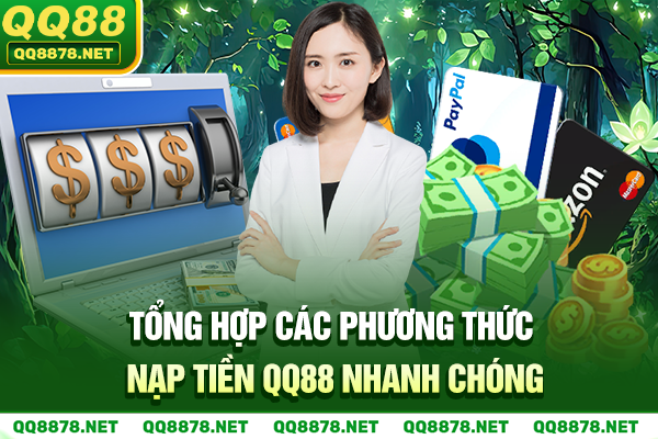 Tổng hợp các phương thức nạp tiền QQ88 nhanh chóng
