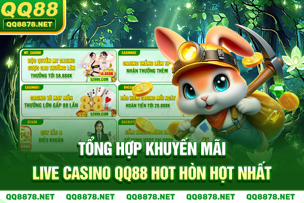 Tổng Hợp Khuyến Mãi Live Casino QQ88 Hot Hòn Họt Nhất