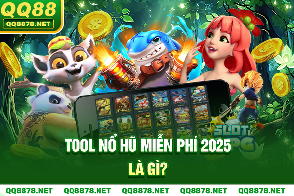 Tool nổ hũ miễn phí 2025 là gì?