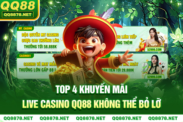 Top 4 khuyến mãi Live Casino QQ88 không thể bỏ lỡ