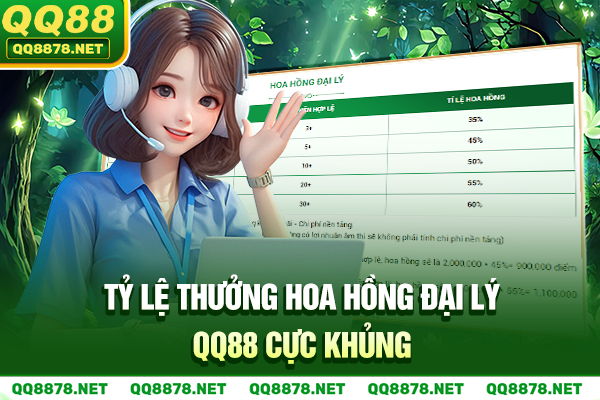 Tỷ lệ thưởng hoa hồng đại lý QQ88 cực khủng